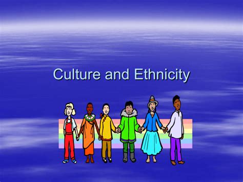 Culture and Ethnicity