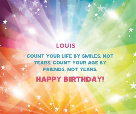 Louis, count your life by smiles, not tears..