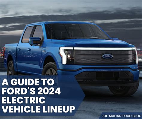 A Guide to Ford’s 2024 Electric Vehicle Lineup – Joe Mahan Ford Inc Blog