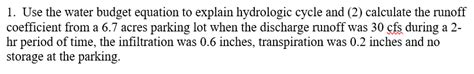Solved 1. Use the water budget equation to explain | Chegg.com