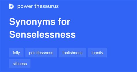 Senselessness synonyms - 709 Words and Phrases for Senselessness