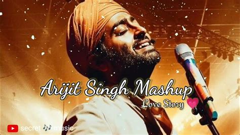 Arijit Singh Mashup Songs collection| part 4| Romantic Love| Secret ...