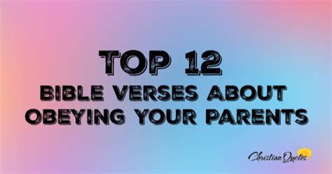 Top 12 Bible Verses About Obeying Your Parents | ChristianQuotes.info