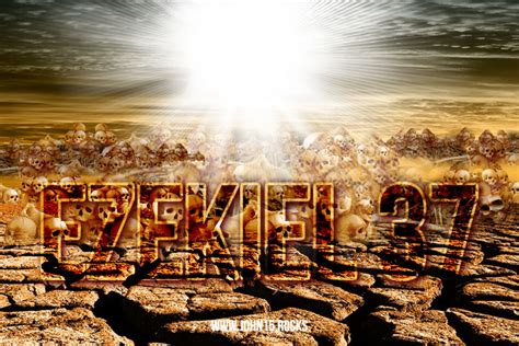 When will Ezekiel 37, Valley of Dry Bones, Happen? - John15.Rocks