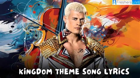 Unleashing the Inspiring Lyrics of Cody Rhodes Kingdom Theme Song