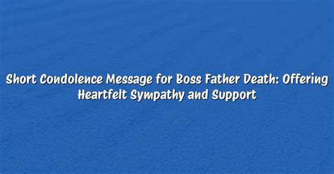 Short Condolence Message for Boss Father Death: Offering Heartfelt Sympathy and Support - Best ...