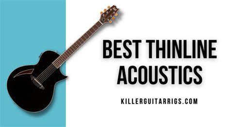 7 Best Thin Body/Thinline Acoustics (2023) - Killer Guitar Rigs