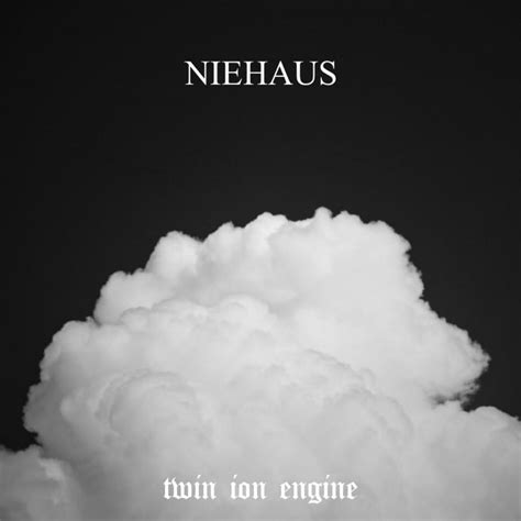 Twin Ion Engine - Niehaus Lyrics and Tracklist | Genius