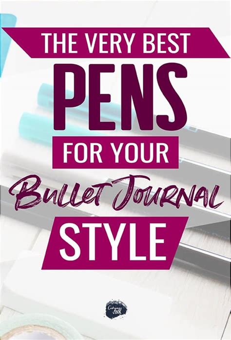 Best Bullet Journal Pens For Your Bullet Journal Style - Compass and Ink