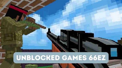 66 EZ Games Unblocked To Play (Guide)