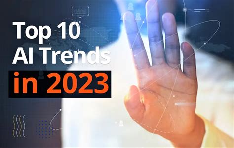 10 AI Trends Unveiling Remarkable Business Transformations in 2023 ...