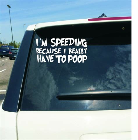 I'm Speeding Because I Have to Poop 8.5x4 Vinyl Decal Sticker for Car ...