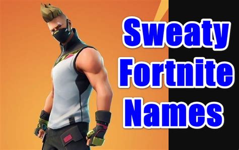 The Best List Of Sweaty Fortnite Names 2021