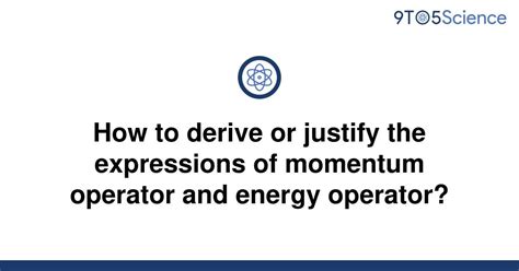 [Solved] How to derive or justify the expressions of | 9to5Science