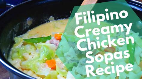 Filipino chicken soup: A creamy and delicious chicken sopas recipe