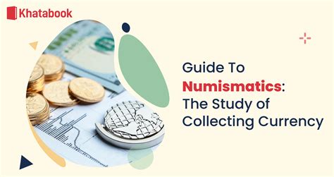 Guide To Numismatics: The Study of Collecting Currency