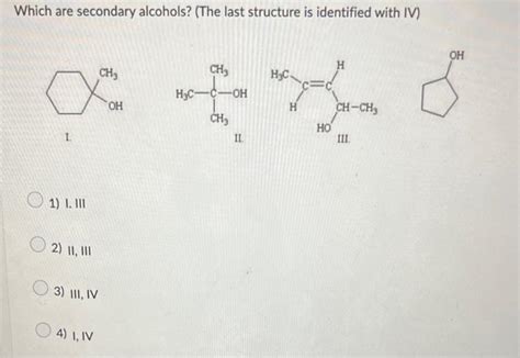 Solved Which are secondary alcohols? (The last structure is | Chegg.com