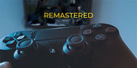 10 Remastered Video Games Worth Playing Again