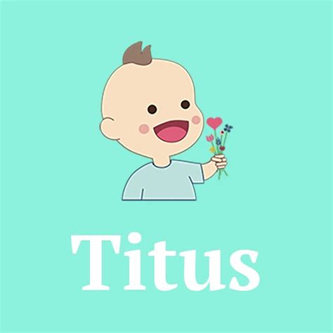 Titus: Baby Name Meaning, Origin, Popularity