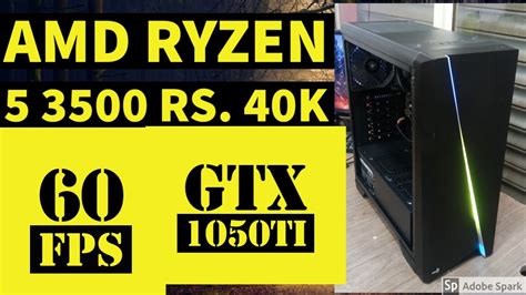 AMD Ryzen 5 3500 PC Build GTX 1050ti | Rs. 40K Budget Editing Build | Hindi | Bhopal | July 2020 ...