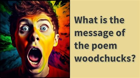 What is the message of the poem woodchucks? - YouTube