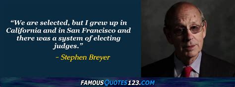 Stephen Breyer Quotes on People, Law, Government and Self-Reliance