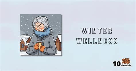 Cold Weather Health Risks | 10almonds