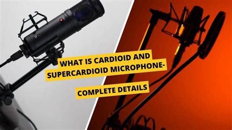 What is Cardioid and Supercardioid Microphone - Complete Detail - Crazy ...