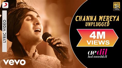 Channa Mereya Unplugged Lyric Video - ADHM|Ranbir, Anushka|Arijit ...