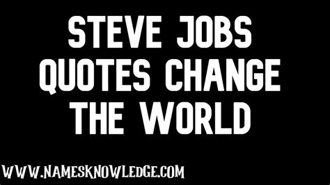 Steve Jobs Quotes Change the World » Names Knowledge