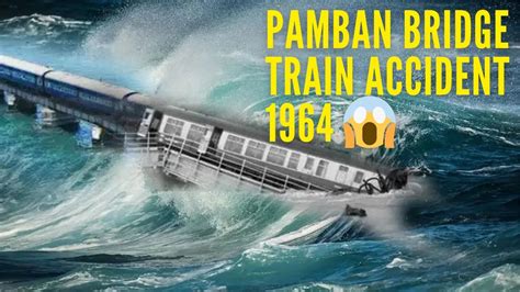 "Pamban Bridge Train Accident 1964: Tragedy on India's Iconic Sea Bridge" Chiranjit Nath - YouTube