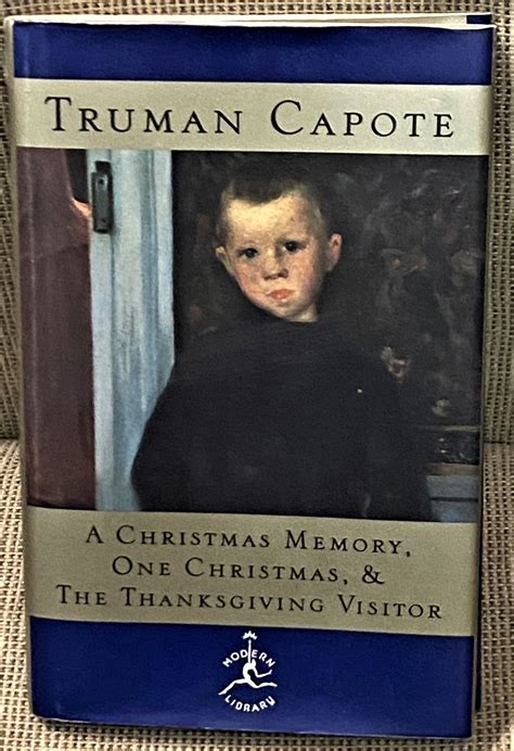 A Christmas Memory, One Christmas, & The Thanksgiving Visitor by Truman Capote: (1996) | My Book ...