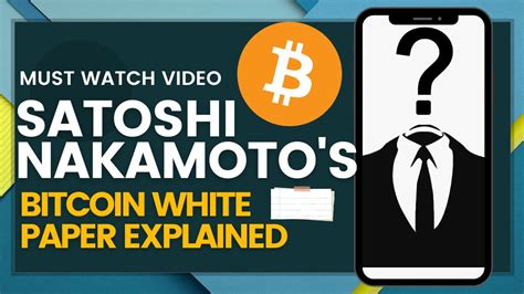 Satoshi Nakamoto's Bitcoin White Paper Explained (Musts Watch) - YouTube