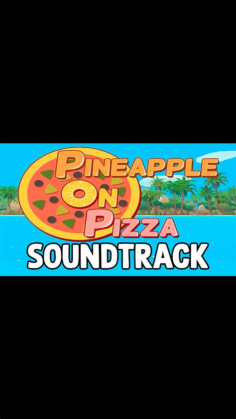 Pineapple on Pizza Video Game Soundtrack w/Timestamps