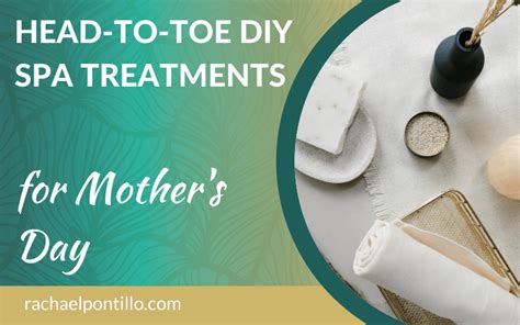 Head-to-Toe DIY Spa Treatments for Mother's Day | Create Your Skincare™