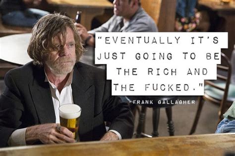 11 Things Frank Gallagher From "Shameless" Would Say If He Ran For ...