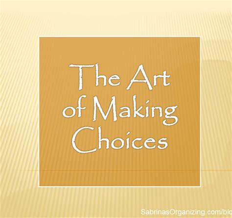 The Art of Making Choices