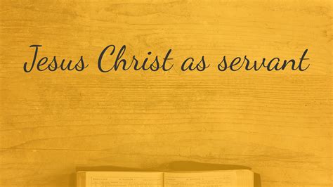 Jesus Christ as servant - Faithlife Sermons