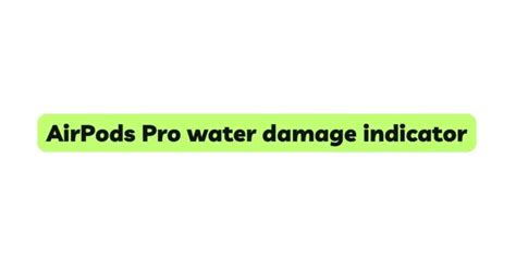 AirPods Pro water damage indicator - All For Turntables