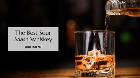 The Best Sour Mash Whiskey | Food For Net