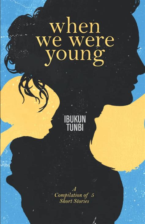 When We Were Young: A 5 Short Story Collection: Tunbi, Ibukun: 9789789941537: Amazon.com: Books