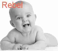 Rebel - meaning | Baby Name Rebel meaning and Horoscope