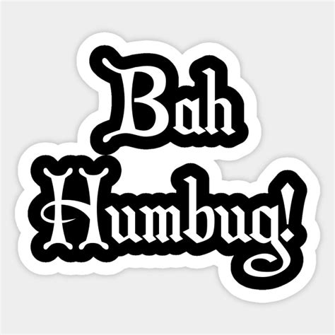 Bah Humbug | Scrooge - Bah Humbug - Sticker | TeePublic