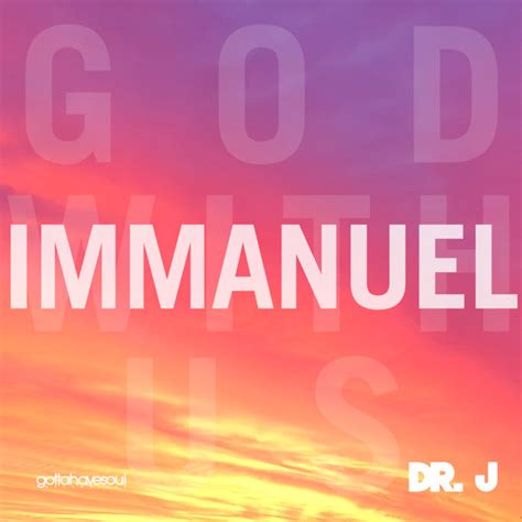 Immanuel (God With Us) | Dr. J