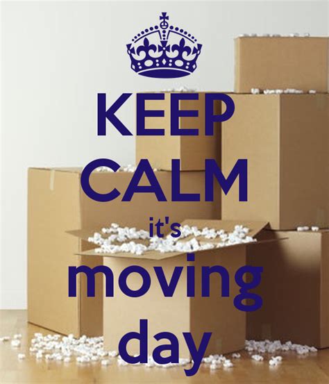 KEEP CALM it's moving day | Moving house quotes, Moving day, New home quotes