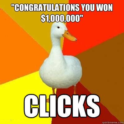 "congratulations you won $1,000,000" clicks - Tech Impaired Duck ...