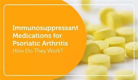 Immunosuppressant Medications for Psoriatic Arthritis: How Do They Work ...