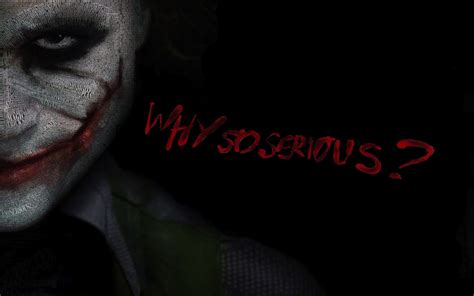 Joker: "Why so serious?"