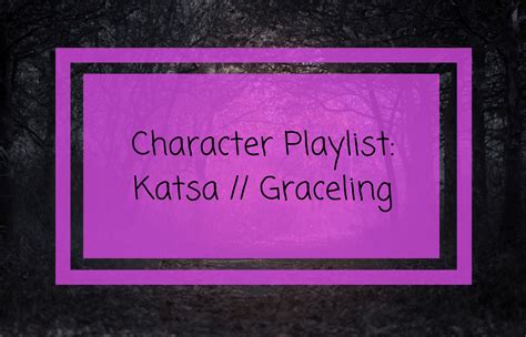 Character Playlist: Katsa // Graceling - Between the Shelves