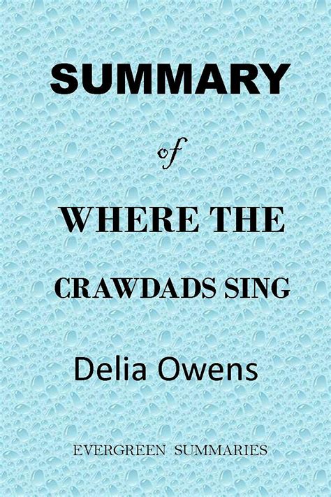 SUMMARY OF WHERE THE CRAWDADS SING: Detailed Summary of Where the Crawdads Sing - A Novel by ...